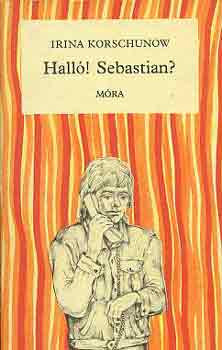 Halló! Sebastian? - Irina Korschunow