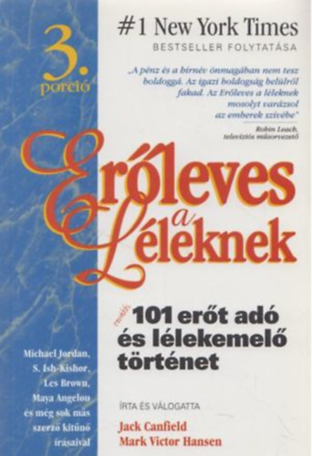 Erőleves a léleknek: További 101 erőt adó és lélekemelő... (3. porció) - Canfield, Jack- Hansen, Mark Victor