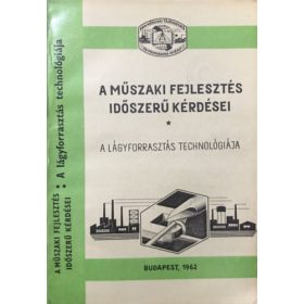   A műszaki fejlesztés időszerű kérdései: A lágyforrasztás technológiája - Szücs Tibor - Tóth Endre