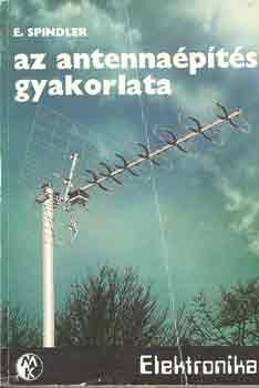 Az antennaépítés gyakorlata - E. Spindler