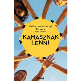Kamasznak lenni - Csíkszentmihályi Mihály; Reed Larson