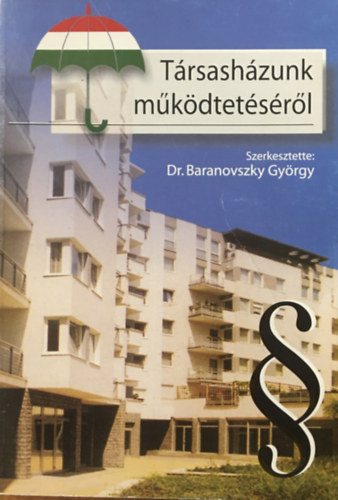 Társasházunk működtetéséről - Dr. Baranovszky György (szerk.)