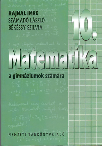 Matematika a gimnáziumok 10. évfolyama számára - Hajnal Imre- Számadó László- Békéssy Szilvia