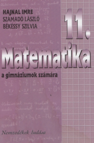 Matematika a gimnáziumok 11. évfolyama számára - Hajnal Imre; Számadó László; Békéssy Szilvia