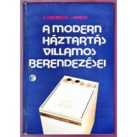   A modern háztartás villamos berendezései - H.Friedrichs-J.Vogler