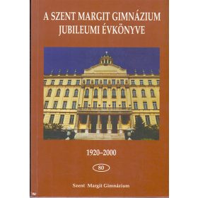   A Szent Margit Gimnázium Jubileumi Évkönyve - 80 - (1920-2000) - Sümegh László (szerk.)