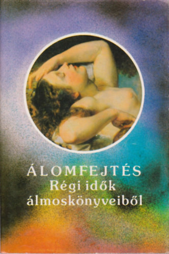 Álomfejtés-régi idők álmoskönyveiből (népi gyűjtés) - 