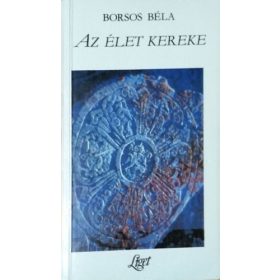 Az élet kereke - Borsos Béla