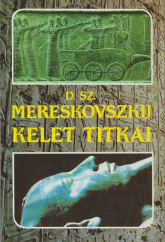 Kelet titkai - Dimitrij Szergejevics Mereskovszkij