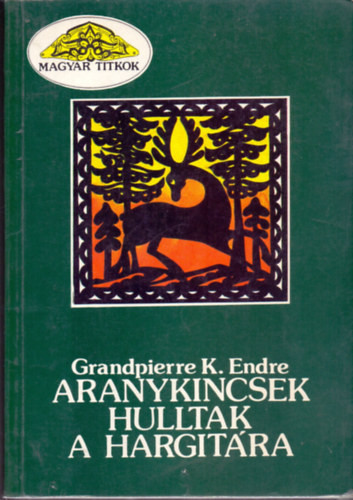 Aranykincsek hulltak a Hargitára - Grandpierre K. Endre