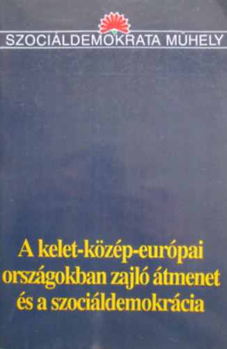 A kelet-közép-európai országokban zajló átmenet és a szociáldemokrácia - Hárs Gábor