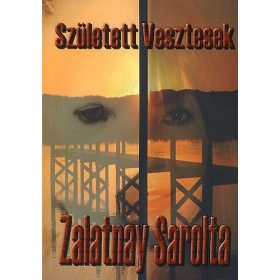 Született vesztesek - Zalatnay Sarolta