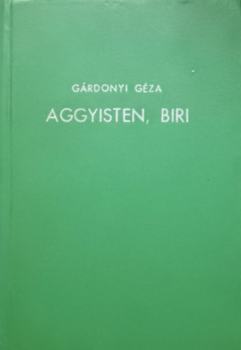 Aggyisten, Biri - Gárdonyi Géza