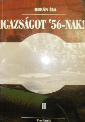 Igazságot '56-nak! II. - Orbán Éva