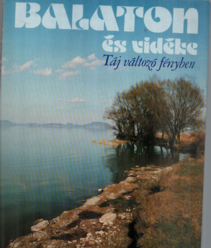 Balaton és vidéke (Táj változó fényben) - Szelényi Károly