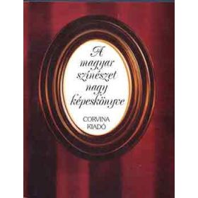 A magyar színészet nagy képeskönyve - Cenner Mihály