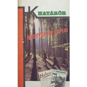   Negyven év lapjai - Cikkek és riportok a Határőr 1946-1986 között megjelent számaiból - Határőrök kiskönyvtára -