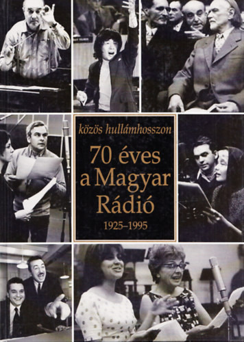 70 éves a Magyar Rádió 1925-1995 (Közös hullámhosszon) - Furkó Zoltán szerk.