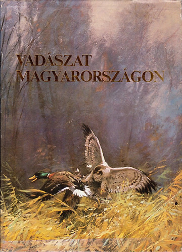 Vadászat Magyarországon - Ballagó-Beregszászi-Csőre-Fodor-Nagy