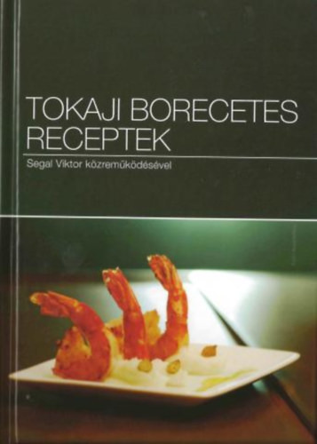 Tokaji borecetes receptek - Segal Viktor