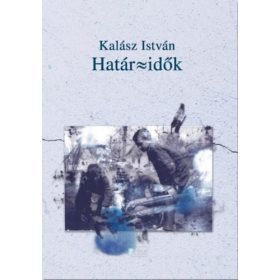 Határ - idők - Kalász István