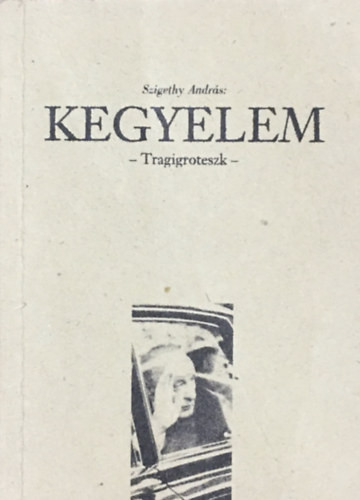 Kegyelem - Tragigroteszk - Szigethy András