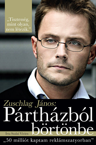 Zuschlag János: Pártházból börtönbe - Szalai Vivien