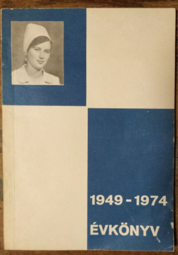 Évkönyv a Balassa János Egészségügyi Szakiskola 25 éves jubileumára, 1949-1974 - Kovács Gergelyné (szerk.)