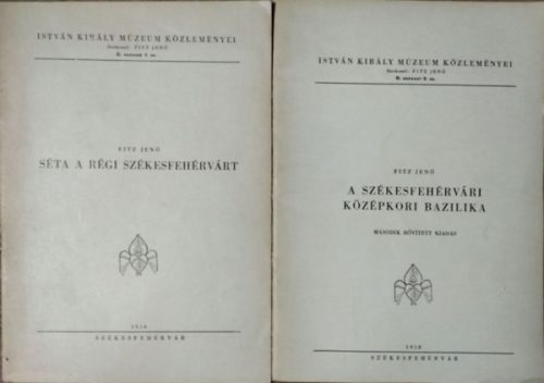 2 db. István Király Múzeum Közleményei (A székesfehérvári középkori Bazilika + Séta a régi Székesfehérvárt) - Fitz Jenő