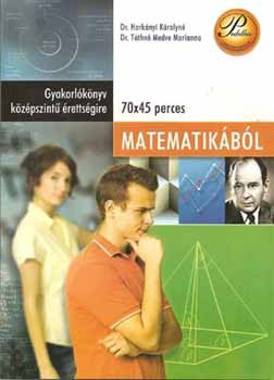 Gyakorlókönyv középszintű érettségire matematikából - Harkányi Károlyné dr.; Tóthné Medve Marianna dr.