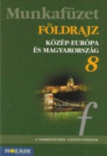 Földrajz munkafüzet 8. évf.-Közép-európa és Magyarország Ms-2813 - Jónás-Kovács-Vízvári