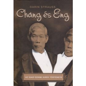   Chang és Eng (Az igazi sziámi ikrek története) - Darin Strauss