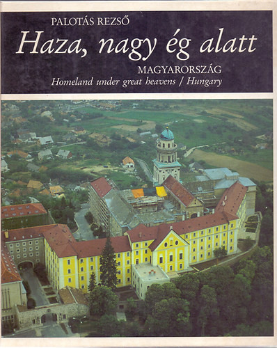 Haza, nagy ég alatt - Magyarország (Homeland under great heavens-Hungary) - Palotás Rezső