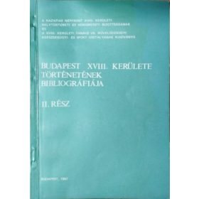   Budapest XVIII. kerület történetének bibliográfiája, II. rész - Téglás Tivadar (szerk.)