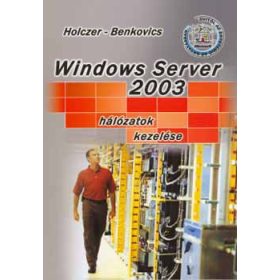   Windows Server 2003 - Hálózatok kezelése - Benkovics Vikt Holczer József