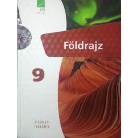   Földrajz tankönyv 9. osztályosoknak (Kísérleti tankönyv) - Arday István, Dr. Nagy Balázs, Sáriné Dr. Gál Erzsébet