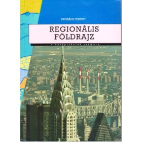   Regionális földrajz a középiskolák számára - Dr. Probáld Ferenc
