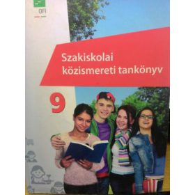   Szakiskolai közismereti tankönyv 9. évfolyam - Csorba F. László Dr. Both Mária Gabriella Dr. Hunya Márta Kerber Zoltán Kerberné Varga Anna Kerpen Gábor Mayer József Singer Péter Tamásiné Makay Mariann Tüskés Gabriella Vígh Sára