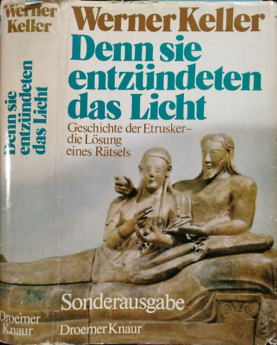 Denn sie entzündeten das Licht - Geschichte der Etrusker - die Lösung eines Rätsels (Sonderausgabe) - Werner Keller