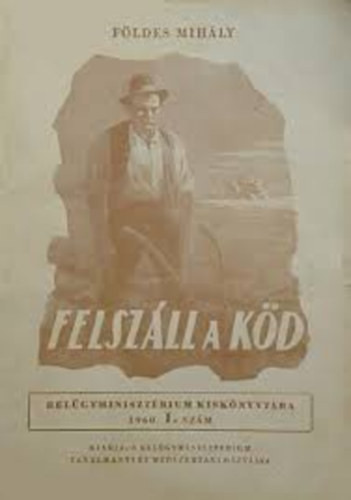 Felszáll a köd - Földes Mihály