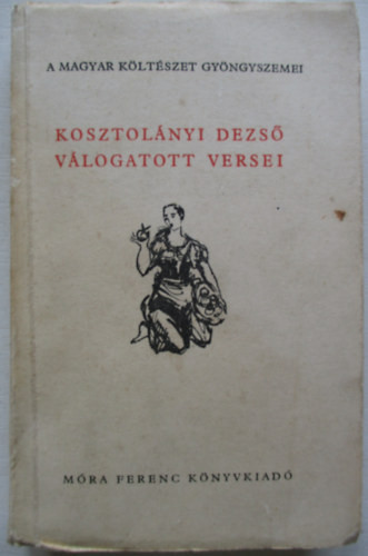 Kosztolányi Dezső válogatott versei - Kosztolányi Dezső, Vas István (vál.)