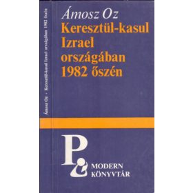   Keresztül-kasul Izrael országában 1982 őszén - Ámosz Oz