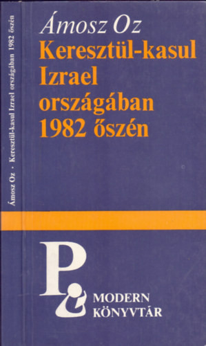 Keresztül-kasul Izrael országában 1982 őszén - Ámosz Oz