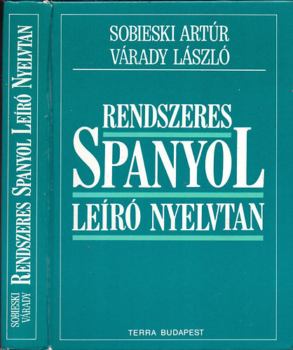 Rendszeres spanyol leíró nyelvtan (Negyedik kiadás) - Sobieski Artúr-Várady László