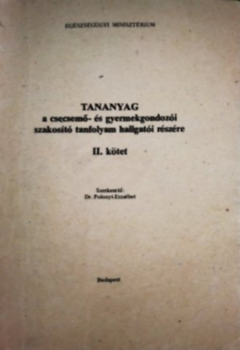 Tananyag a csecsemő- és gyermekgondozói szakosító tanfolyam hallgatói részére II. kötet - Dr. Polonyi Erzsébet