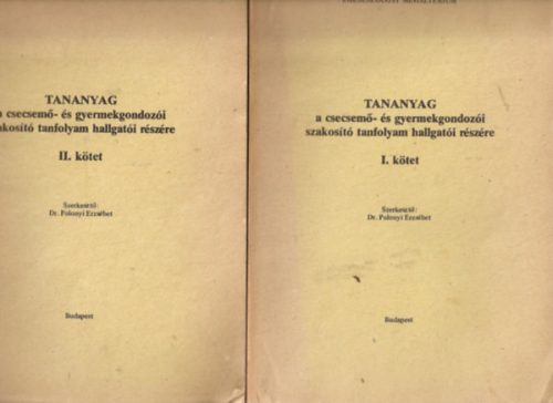 Tananyag a csecsemő- és gyermekgondozói szakosító tanfolyam hallgatói részére I-II. - Dr. Polonyi Erzsébet