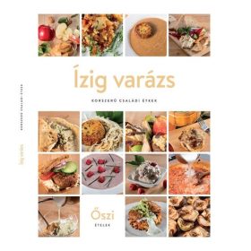 Ízig ​varázs: korszerű családi étkek -