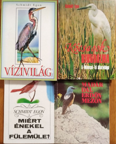 Kócsagok birodalma + Madárdal erdőn-mezőn + Miért énekel a fülemüle? + Vízivilág (4 kötet) - Schmidt Egon