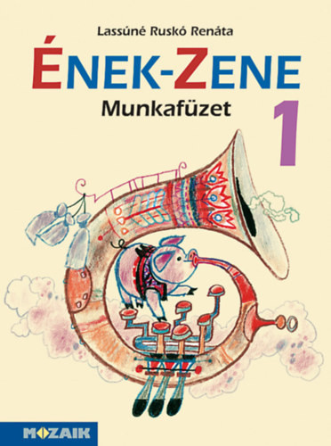 Ének-Zene Munkafüzet 1. - Lassúné Ruskó Renáta