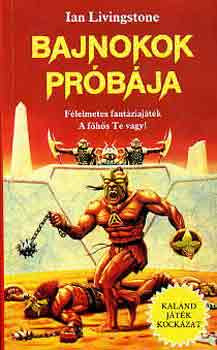 Bajnokok próbája (kaland, játék, kockázat) - Ian Livingstone